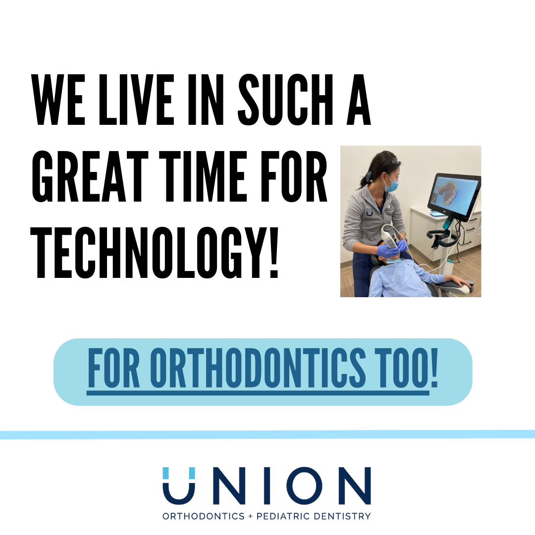 We live in such a great time for technology! (…for orthodontics too!)